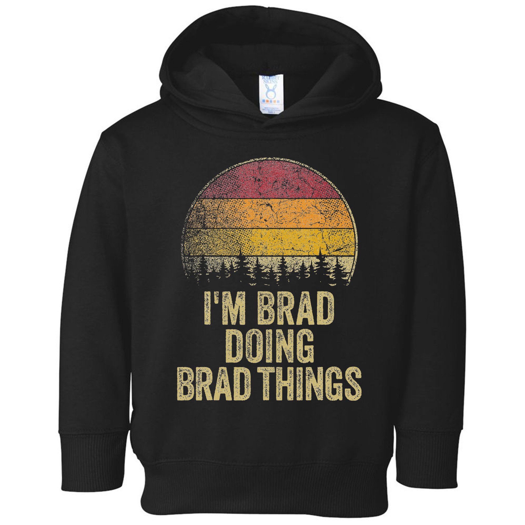 IM Brad Doing Brad Things Funny Retro Humor Name Gag Gift Toddler Hoodie