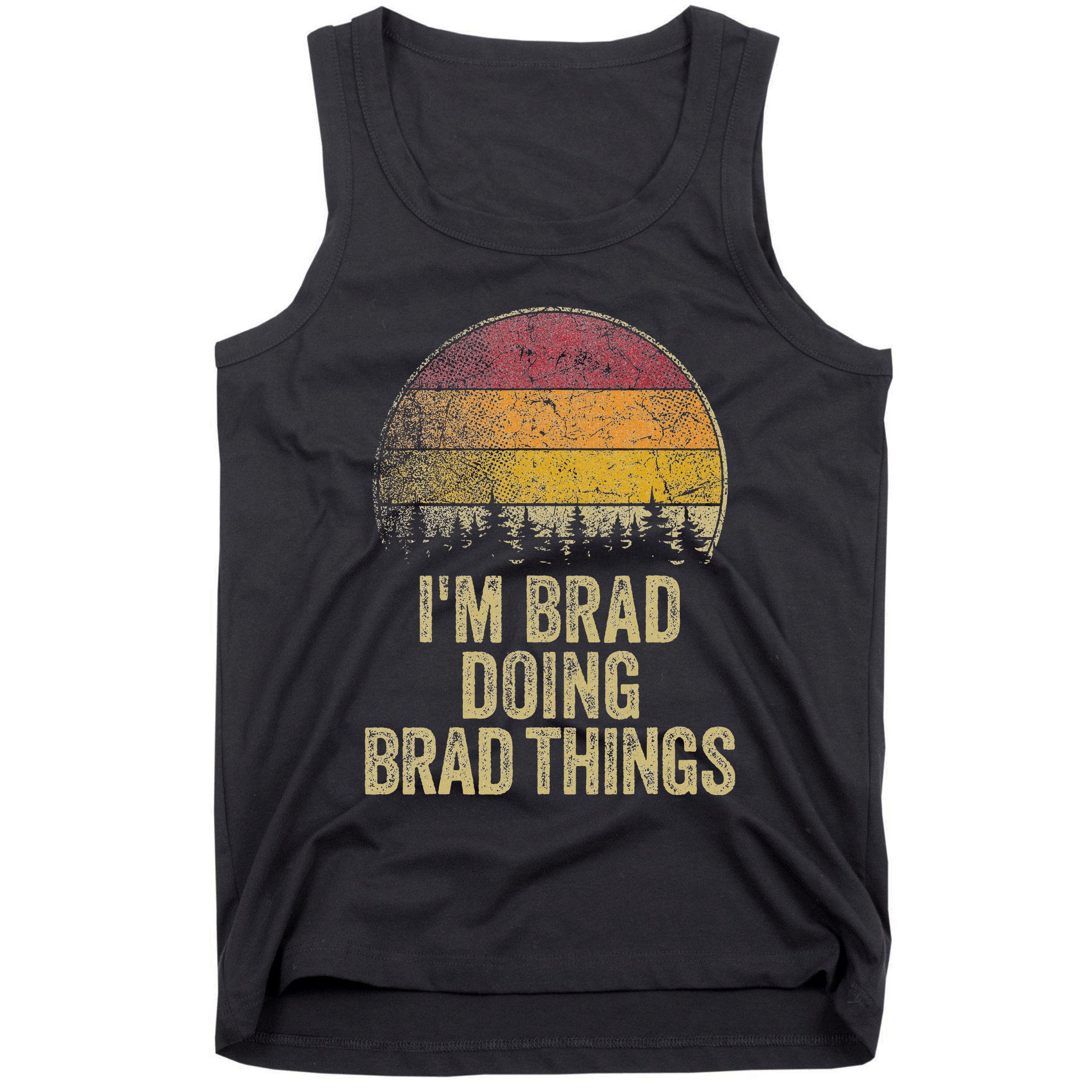 IM Brad Doing Brad Things Funny Retro Humor Name Gag Gift Tank Top