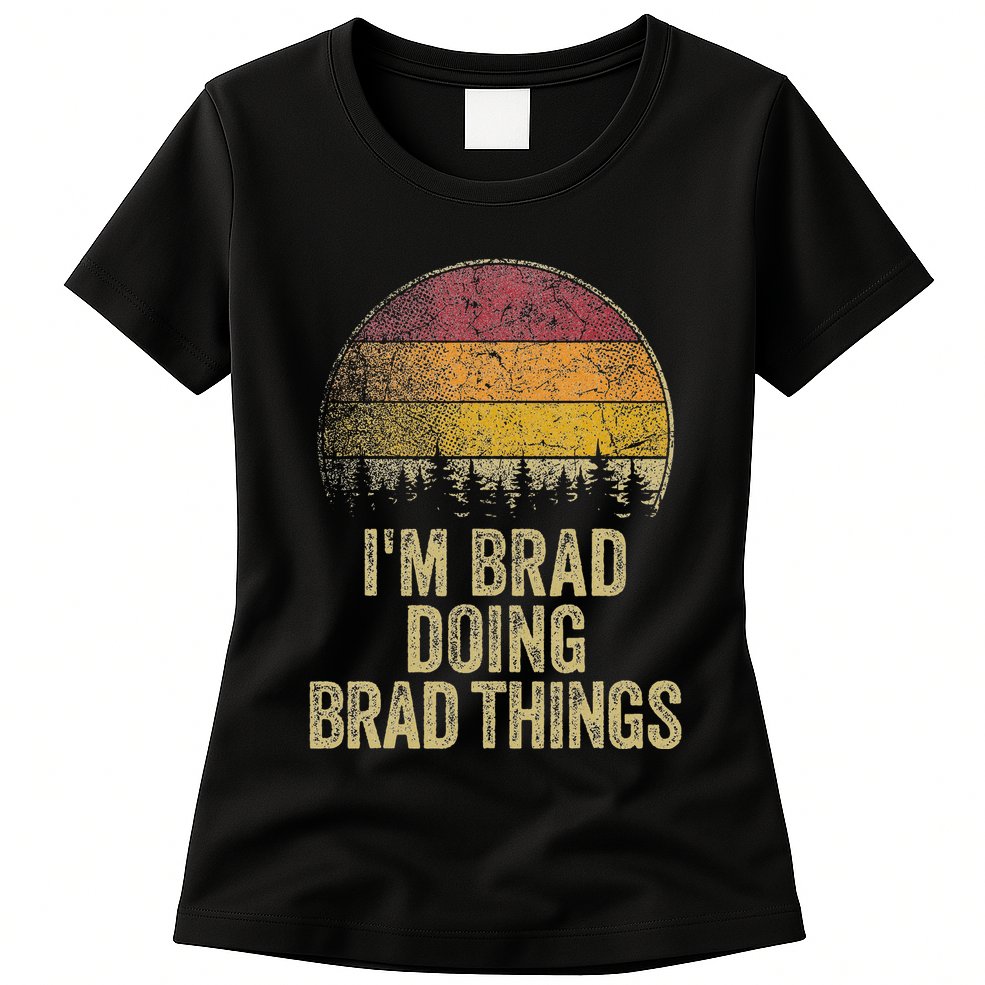 IM Brad Doing Brad Things Funny Retro Humor Name Gag Gift Womens T-Shirt