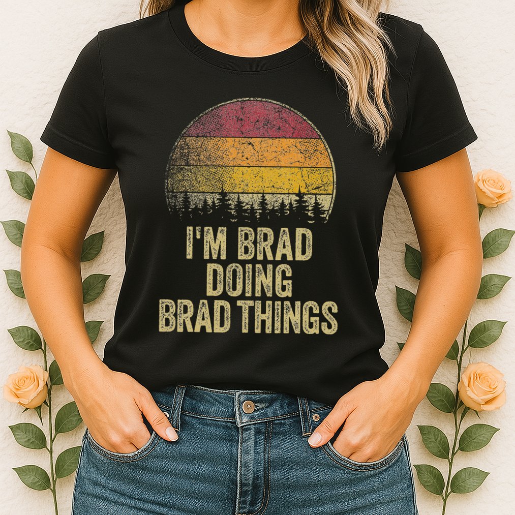 IM Brad Doing Brad Things Funny Retro Humor Name Gag Gift Womens T-Shirt