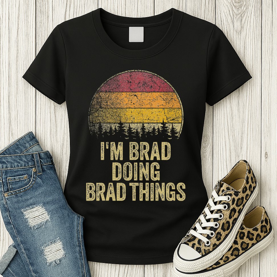 IM Brad Doing Brad Things Funny Retro Humor Name Gag Gift Womens T-Shirt