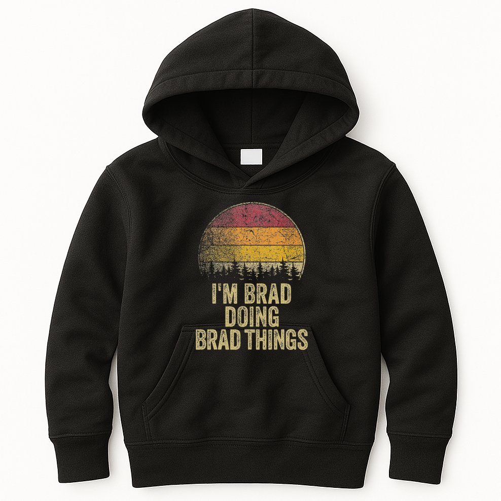 IM Brad Doing Brad Things Funny Retro Humor Name Gag Gift Kids Hoodie