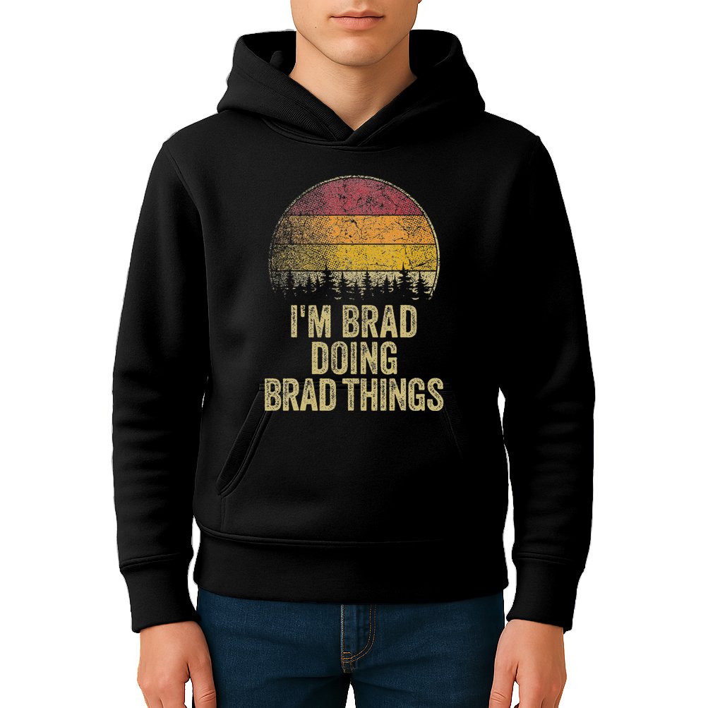 IM Brad Doing Brad Things Funny Retro Humor Name Gag Gift Kids Hoodie