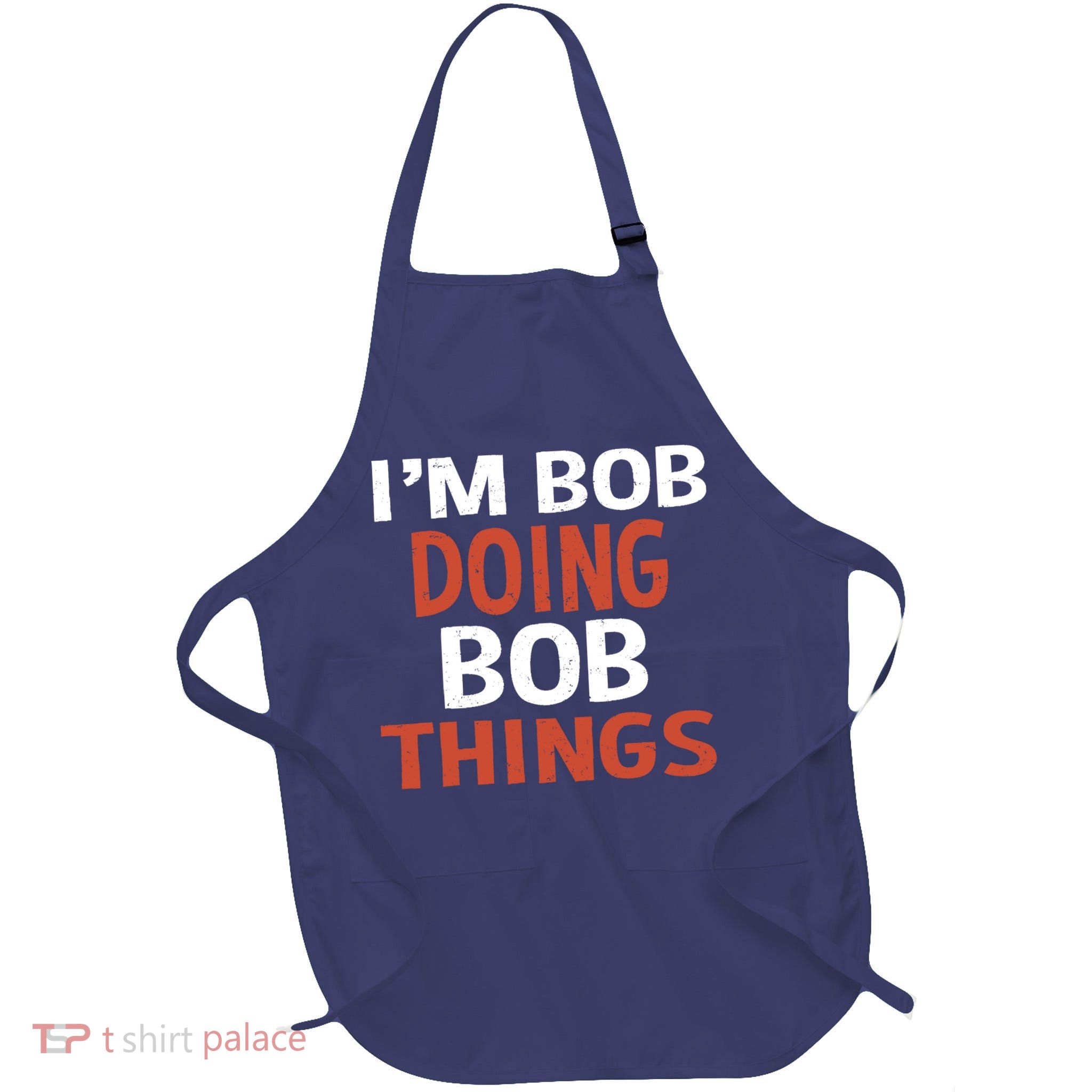 I'm Bob Doing Bob Things Full-Length Apron With Pockets