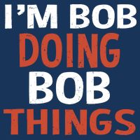 I'm Bob Doing Bob Things Tank Top