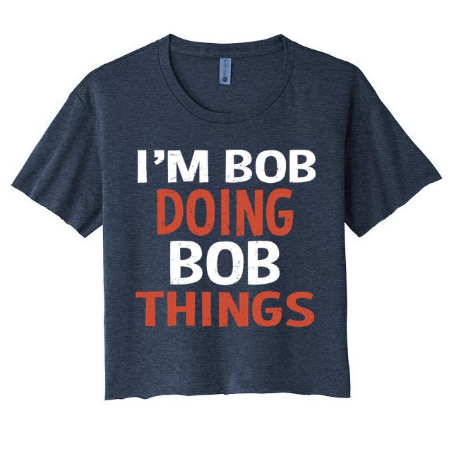 I'm Bob Doing Bob Things Women's Crop Top Tee