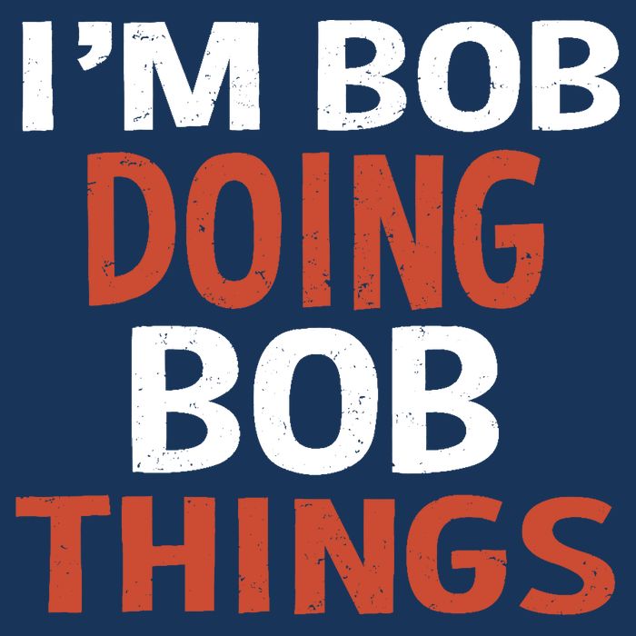 I'm Bob Doing Bob Things Womens T-Shirt