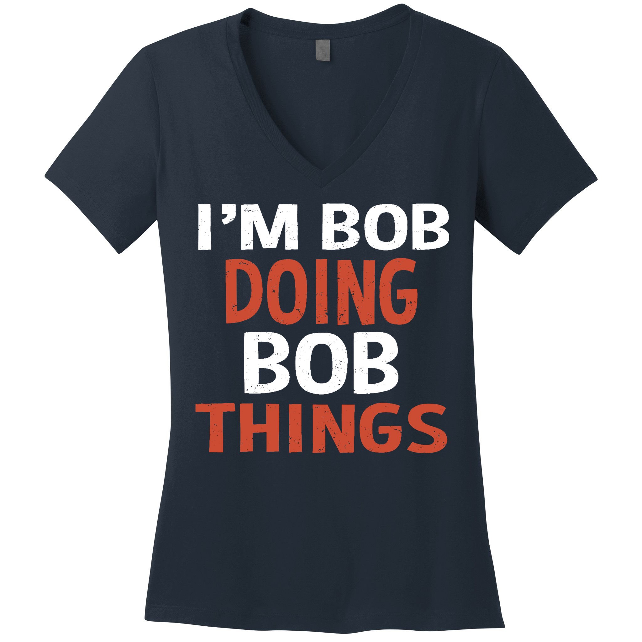 I'm Bob Doing Bob Things Women's V-Neck T-Shirt
