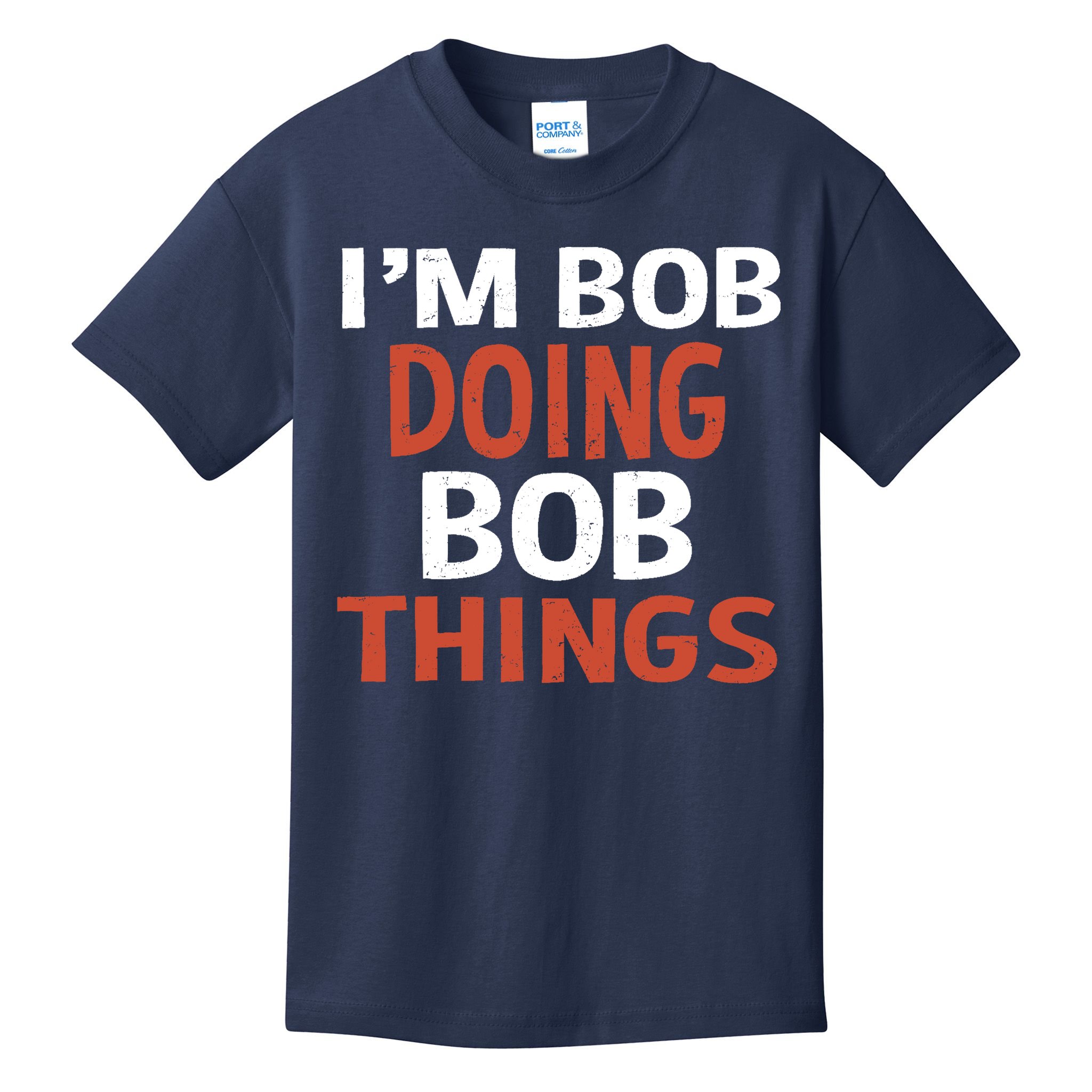 I'm Bob Doing Bob Things Kids T-Shirt