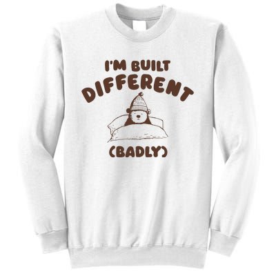 Im Built Differently Badly Sweatshirt