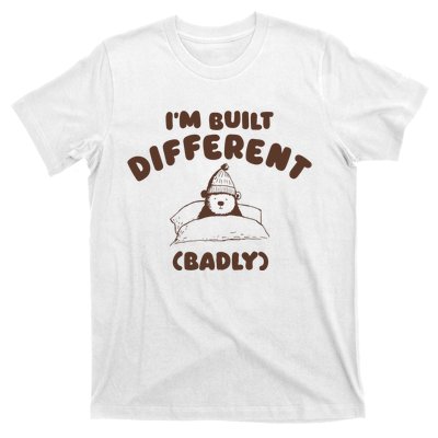 Im Built Differently Badly T-Shirt