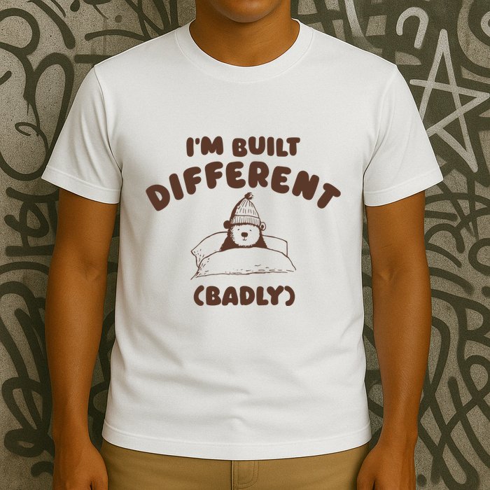 Im Built Differently Badly T-Shirt