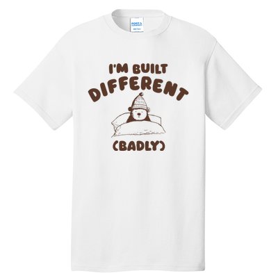 Im Built Differently Badly Tall T-Shirt