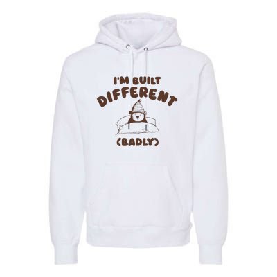 Im Built Differently Badly Premium Hoodie