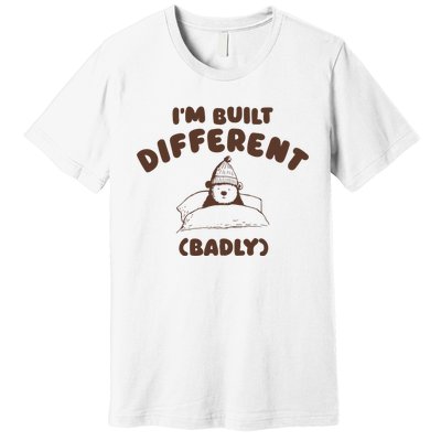 Im Built Differently Badly Premium T-Shirt