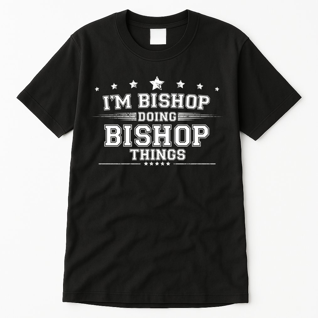 Im Bishop Doing Bishop Things Tall T-Shirt