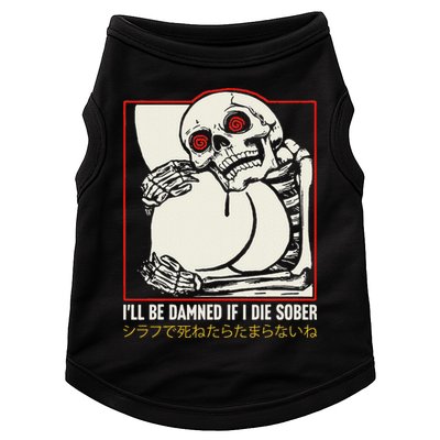 ILl Be Damned If I Die Sober Japanese Funny Skeleton Doggie Tank