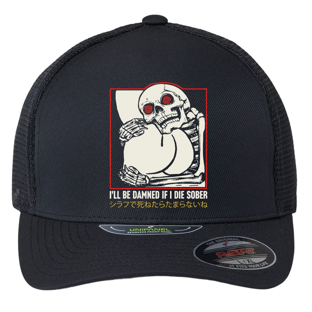 ILl Be Damned If I Die Sober Japanese Funny Skeleton Flexfit Unipanel Trucker Cap