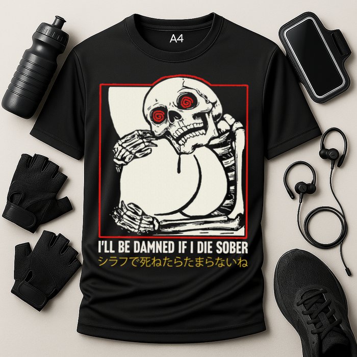 ILl Be Damned If I Die Sober Japanese Funny Skeleton Performance Shirt