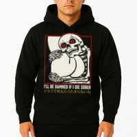 ILl Be Damned If I Die Sober Japanese Funny Skeleton Hoodie