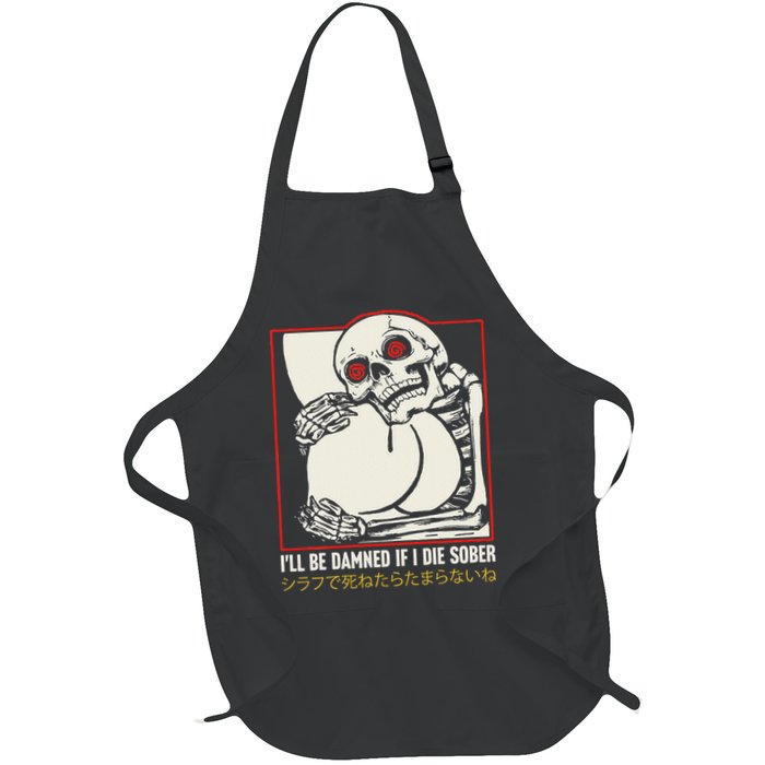 ILl Be Damned If I Die Sober Japanese Funny Skeleton Apron