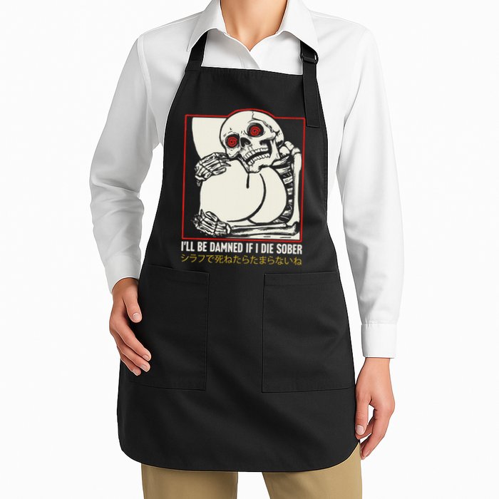 ILl Be Damned If I Die Sober Japanese Funny Skeleton Apron
