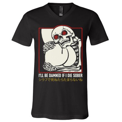 ILl Be Damned If I Die Sober Japanese Funny Skeleton V-Neck T-Shirt