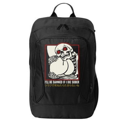 ILl Be Damned If I Die Sober Japanese Funny Skeleton City Backpack