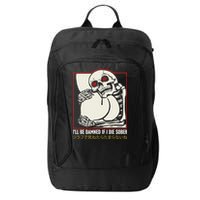 ILl Be Damned If I Die Sober Japanese Funny Skeleton City Backpack