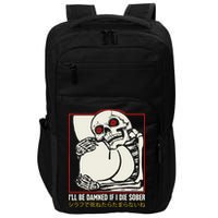 ILl Be Damned If I Die Sober Japanese Funny Skeleton Impact Tech Backpack