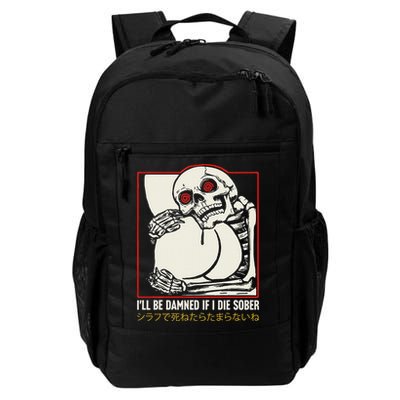 ILl Be Damned If I Die Sober Japanese Funny Skeleton Backpack