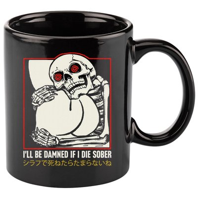 ILl Be Damned If I Die Sober Japanese Funny Skeleton 11oz C Handle Ceramic Mug
