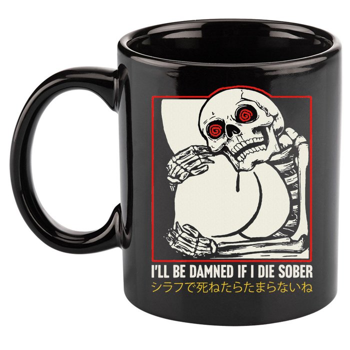 ILl Be Damned If I Die Sober Japanese Funny Skeleton 11oz C Handle Ceramic Mug