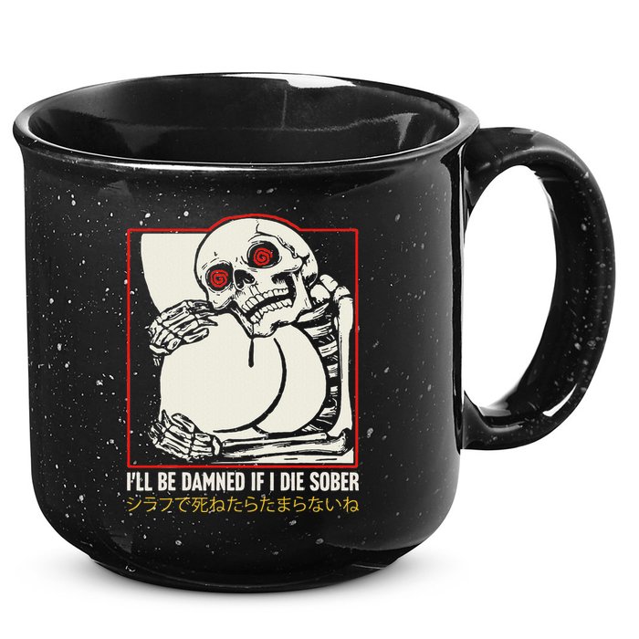ILl Be Damned If I Die Sober Japanese Funny Skeleton 15oz Campfire Ceramic Mug