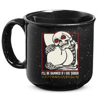 ILl Be Damned If I Die Sober Japanese Funny Skeleton 15oz Campfire Ceramic Mug