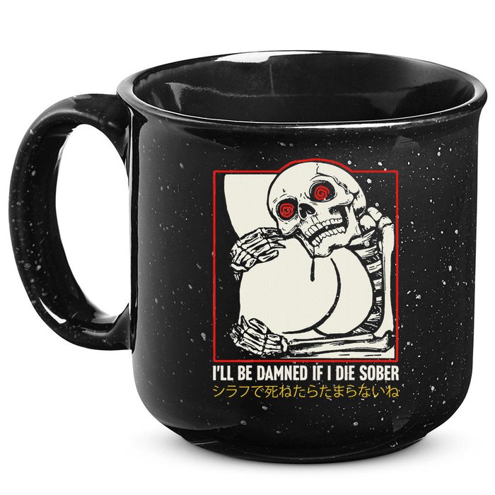 ILl Be Damned If I Die Sober Japanese Funny Skeleton 15oz Campfire Ceramic Mug