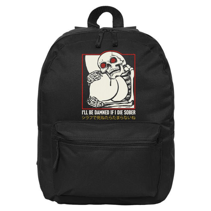 ILl Be Damned If I Die Sober Japanese Funny Skeleton 16 in Basic Backpack