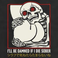 ILl Be Damned If I Die Sober Japanese Funny Skeleton Premium Pullover Hoodie