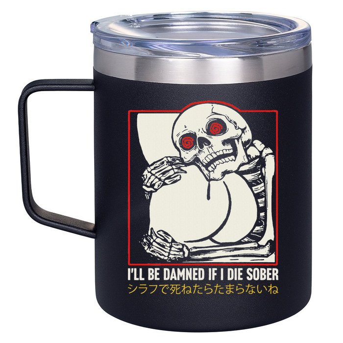 ILl Be Damned If I Die Sober Japanese Funny Skeleton 12oz Stainless Steel Coffee Mug