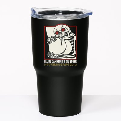 ILl Be Damned If I Die Sober Japanese Funny Skeleton Tumbler