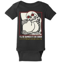 ILl Be Damned If I Die Sober Japanese Funny Skeleton Baby Bodysuit