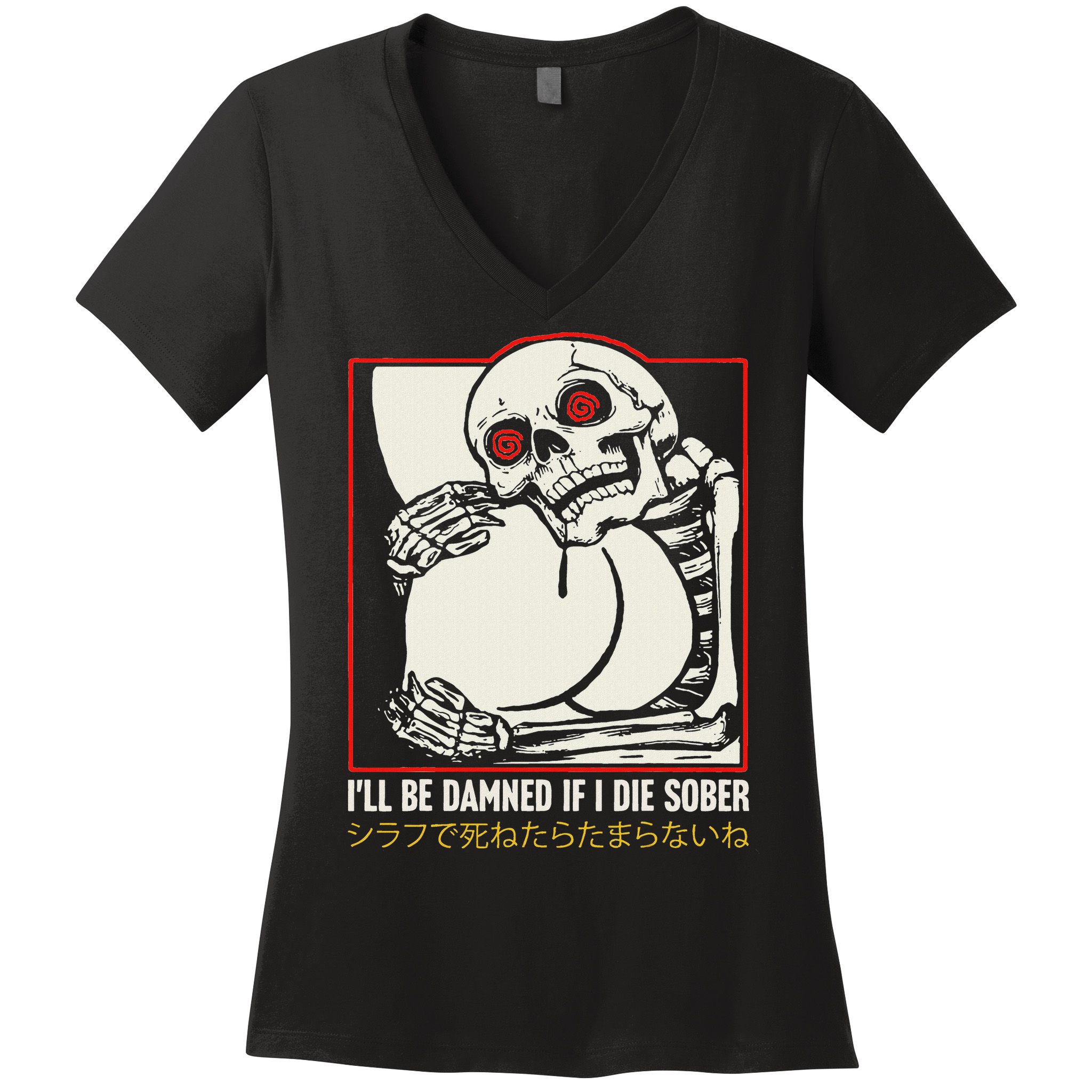 ILl Be Damned If I Die Sober Japanese Funny Skeleton Women's V-Neck T-Shirt