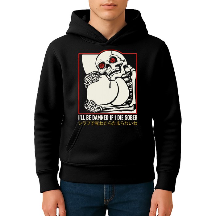 ILl Be Damned If I Die Sober Japanese Funny Skeleton Kids Hoodie
