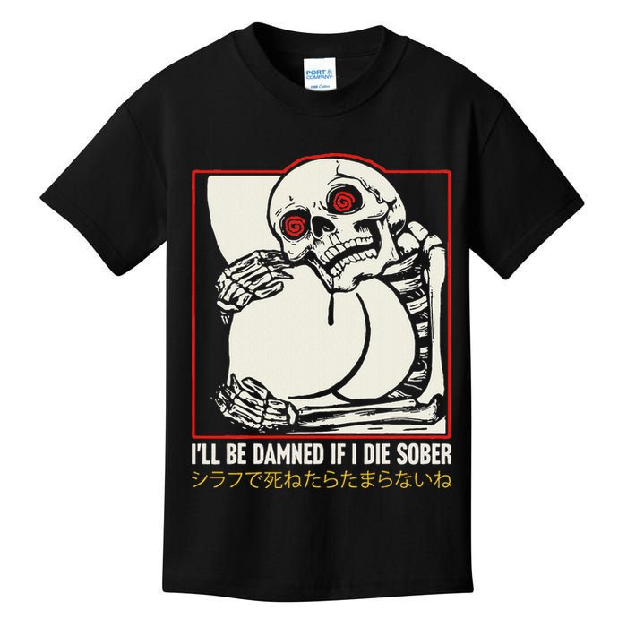 ILl Be Damned If I Die Sober Japanese Funny Skeleton Kids T-Shirt