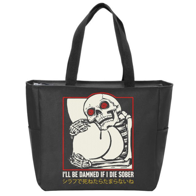 ILl Be Damned If I Die Sober Japanese Funny Skeleton Zip Tote Bag