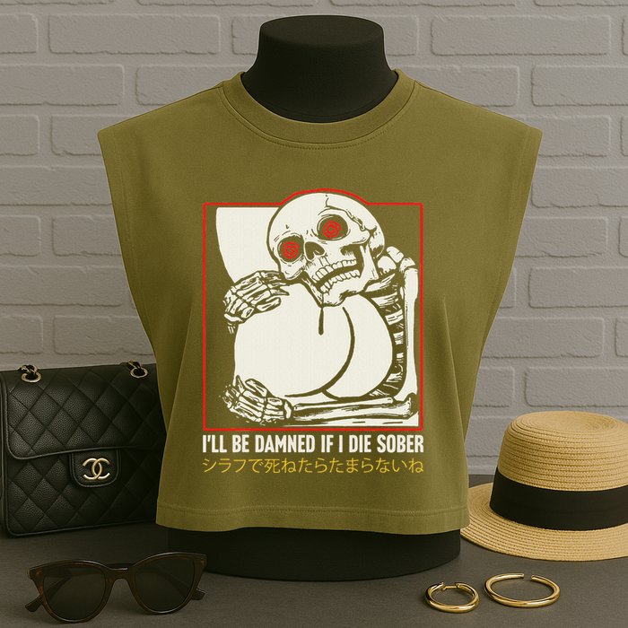 ILl Be Damned If I Die Sober Japanese Funny Skeleton Garment-Dyed Women's Muscle Tee