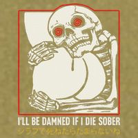 ILl Be Damned If I Die Sober Japanese Funny Skeleton Garment-Dyed Women's Muscle Tee