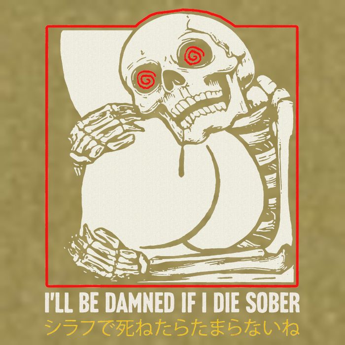 ILl Be Damned If I Die Sober Japanese Funny Skeleton Garment-Dyed Women's Muscle Tee