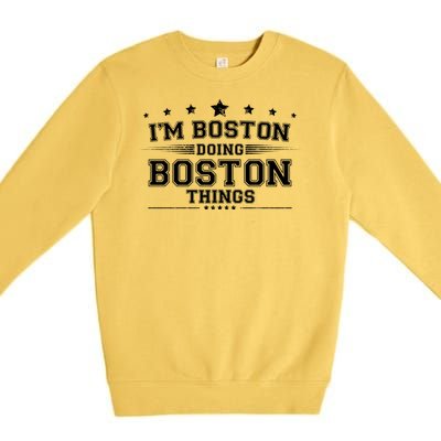 Im Boston Doing Boston Things Premium Crewneck Sweatshirt