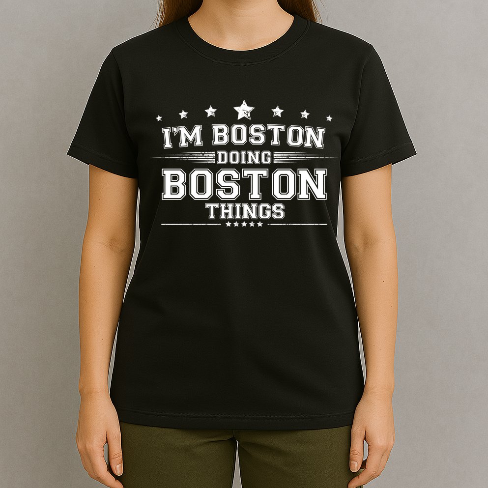 Im Boston Doing Boston Things T-Shirt